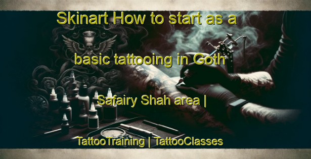 Skinart How to start as a basic tattooing in Goth Safairy Shah area | TattooTraining | TattooClasses | SkinartTraining-Pakistan